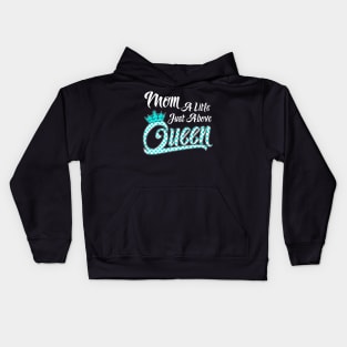 Mom A Little Just Above Queen - Mother Kids Hoodie